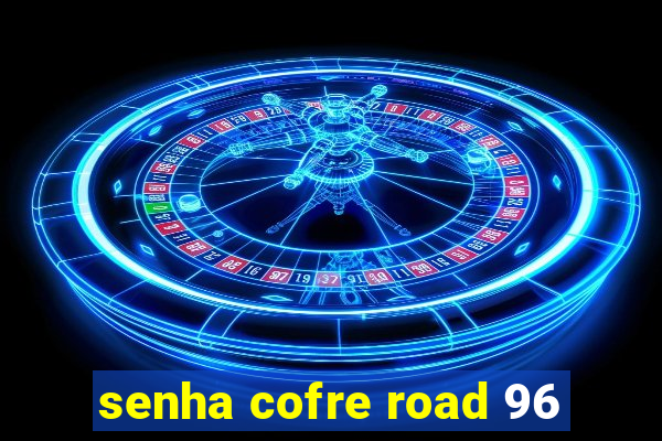 senha cofre road 96